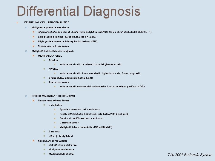 Differential Diagnosis EPITHELIAL CELL ABNORMALITIES � � Malignant squamous neoplasm Atypical squamous cells of