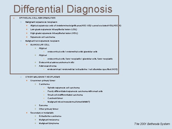 Differential Diagnosis EPITHELIAL CELL ABNORMALITIES � � Malignant squamous neoplasm Atypical squamous cells of