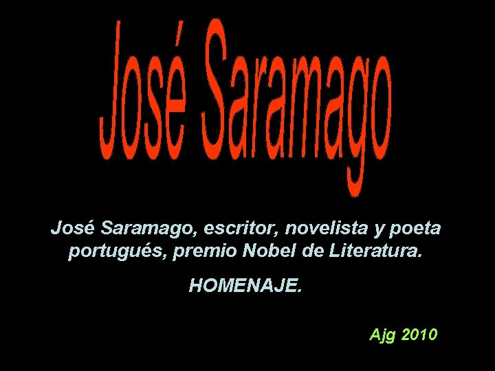 José Saramago, escritor, novelista y poeta portugués, premio Nobel de Literatura. HOMENAJE. Ajg 2010