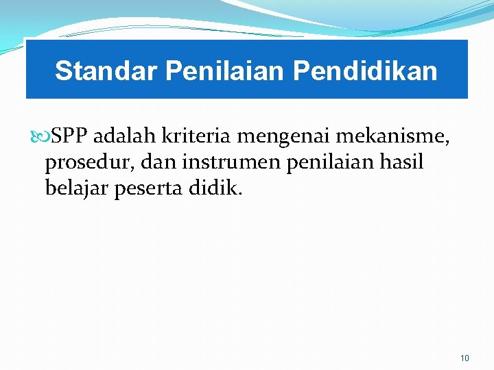 Standar Penilaian Pendidikan SPP adalah kriteria mengenai mekanisme, prosedur, dan instrumen penilaian hasil belajar