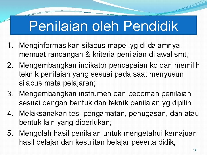 Penilaian oleh Pendidik 1. Menginformasikan silabus mapel yg di dalamnya memuat rancangan & kriteria