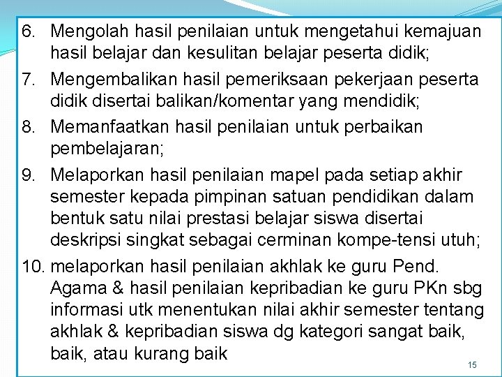 6. Mengolah hasil penilaian untuk mengetahui kemajuan hasil belajar dan kesulitan belajar peserta didik;