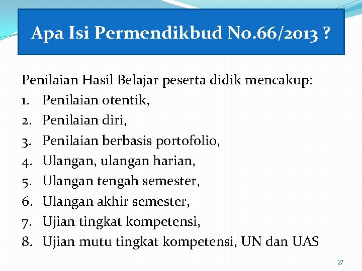 Apa Isi Permendikbud No. 66/2013 ? Penilaian Hasil Belajar peserta didik mencakup: 1. Penilaian