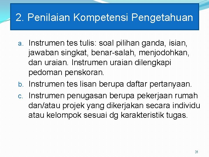 2. Penilaian Kompetensi Pengetahuan a. Instrumen tes tulis: soal pilihan ganda, isian, jawaban singkat,