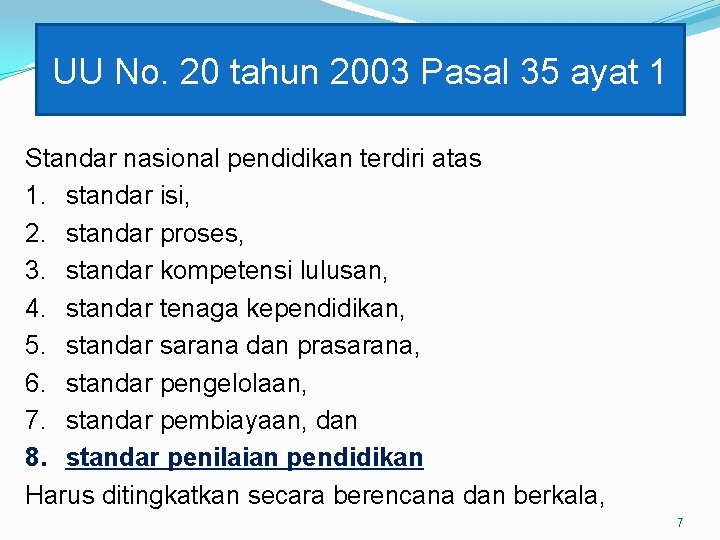 UU No. 20 tahun 2003 Pasal 35 ayat 1 Standar nasional pendidikan terdiri atas