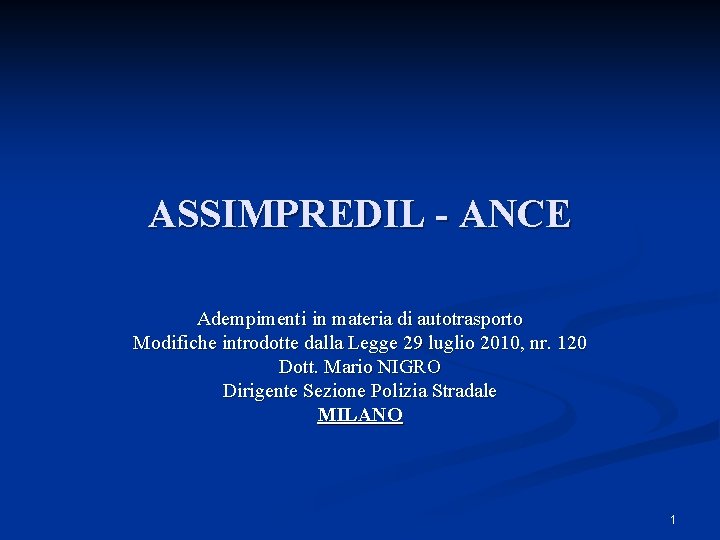 ASSIMPREDIL - ANCE Adempimenti in materia di autotrasporto Modifiche introdotte dalla Legge 29 luglio ASSIMPREDIL - ANCE Adempimenti in materia di autotrasporto Modifiche introdotte dalla Legge 29 luglio