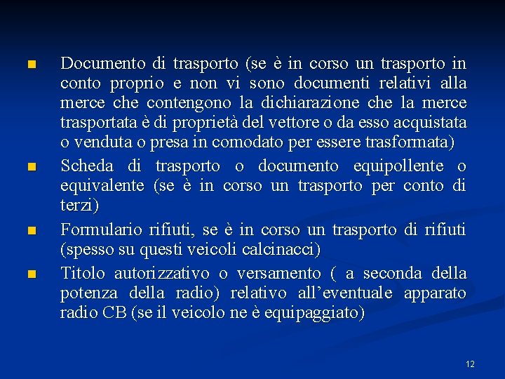 n n Documento di trasporto (se è in corso un trasporto in conto proprio n n Documento di trasporto (se è in corso un trasporto in conto proprio