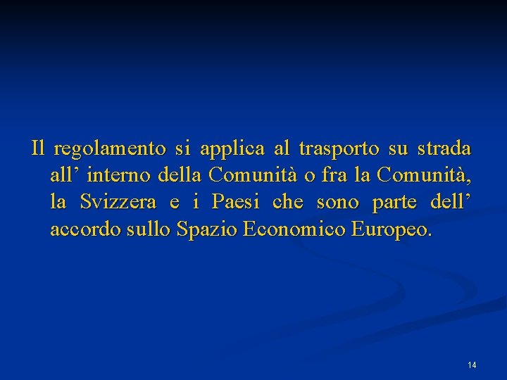 Il regolamento si applica al trasporto su strada all’ interno della Comunità o fra Il regolamento si applica al trasporto su strada all’ interno della Comunità o fra