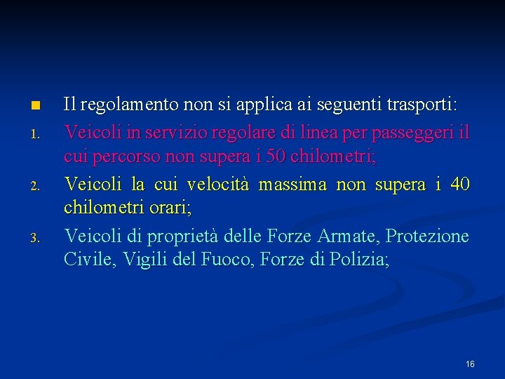 n 1. 2. 3. Il regolamento non si applica ai seguenti trasporti: Veicoli in n 1. 2. 3. Il regolamento non si applica ai seguenti trasporti: Veicoli in