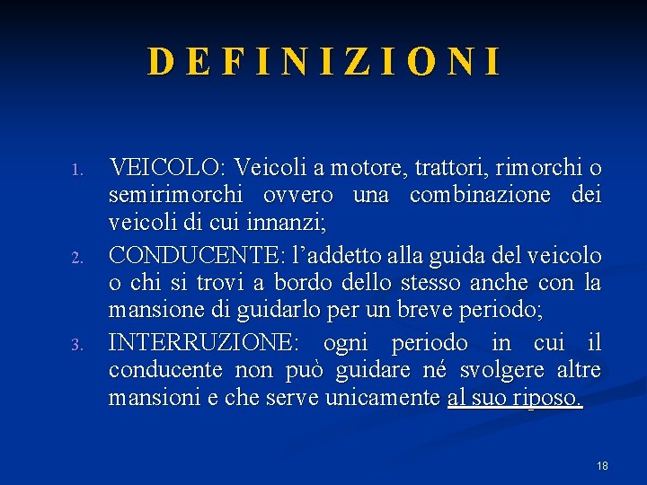 DEFINIZIONI 1. 2. 3. VEICOLO: Veicoli a motore, trattori, rimorchi o semirimorchi ovvero una DEFINIZIONI 1. 2. 3. VEICOLO: Veicoli a motore, trattori, rimorchi o semirimorchi ovvero una