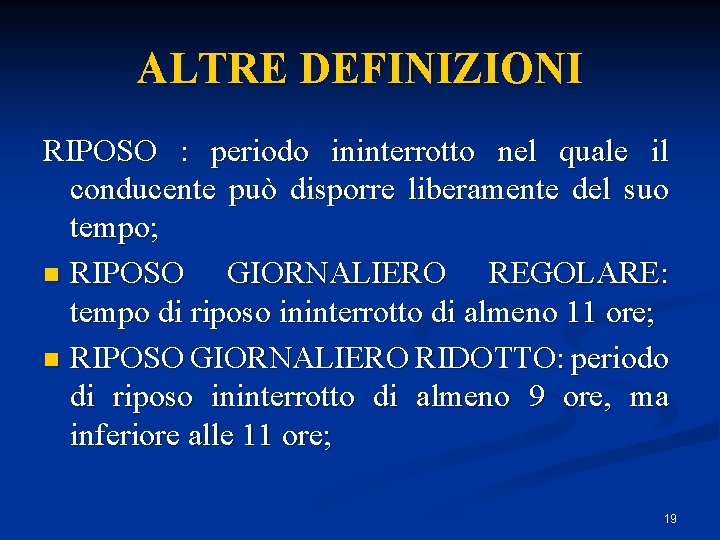 ALTRE DEFINIZIONI RIPOSO : periodo ininterrotto nel quale il conducente può disporre liberamente del ALTRE DEFINIZIONI RIPOSO : periodo ininterrotto nel quale il conducente può disporre liberamente del