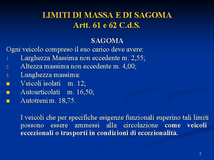 LIMITI DI MASSA E DI SAGOMA Artt. 61 e 62 C. d. S. SAGOMA LIMITI DI MASSA E DI SAGOMA Artt. 61 e 62 C. d. S. SAGOMA