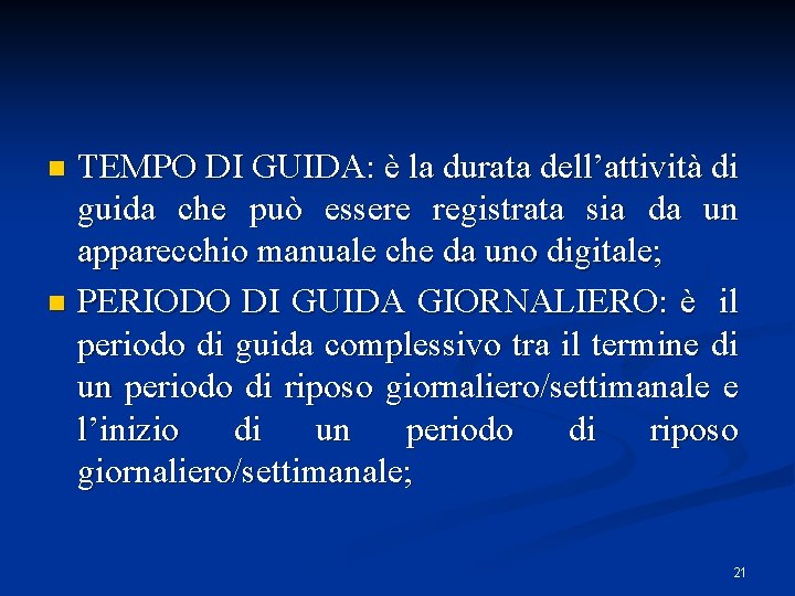 TEMPO DI GUIDA: è la durata dell’attività di guida che può essere registrata sia TEMPO DI GUIDA: è la durata dell’attività di guida che può essere registrata sia