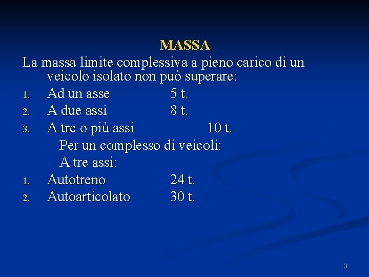 MASSA La massa limite complessiva a pieno carico di un veicolo isolato non può MASSA La massa limite complessiva a pieno carico di un veicolo isolato non può