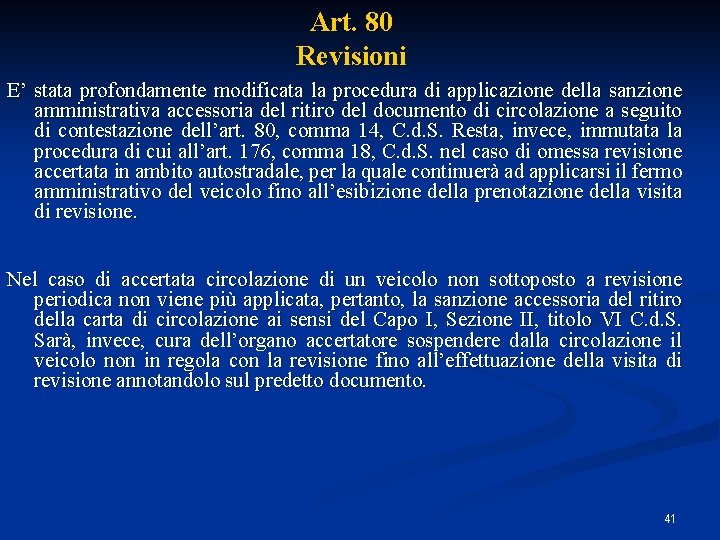 Art. 80 Revisioni E’ stata profondamente modificata la procedura di applicazione della sanzione amministrativa Art. 80 Revisioni E’ stata profondamente modificata la procedura di applicazione della sanzione amministrativa