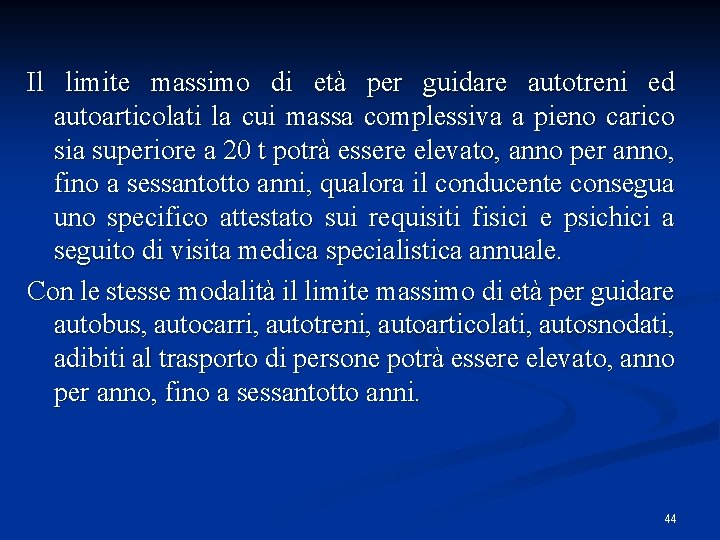 Il limite massimo di età per guidare autotreni ed autoarticolati la cui massa complessiva Il limite massimo di età per guidare autotreni ed autoarticolati la cui massa complessiva