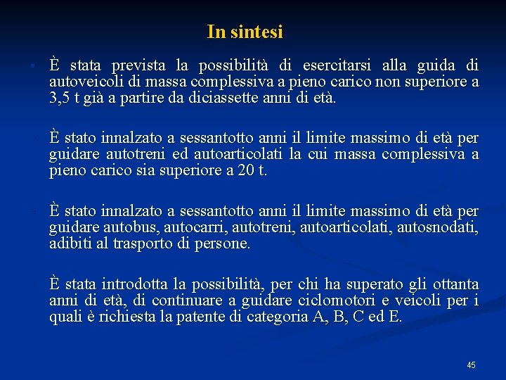 In sintesi § È stata prevista la possibilità di esercitarsi alla guida di autoveicoli In sintesi § È stata prevista la possibilità di esercitarsi alla guida di autoveicoli