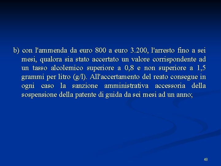 b) con l'ammenda da euro 800 a euro 3. 200, l'arresto fino a sei b) con l'ammenda da euro 800 a euro 3. 200, l'arresto fino a sei