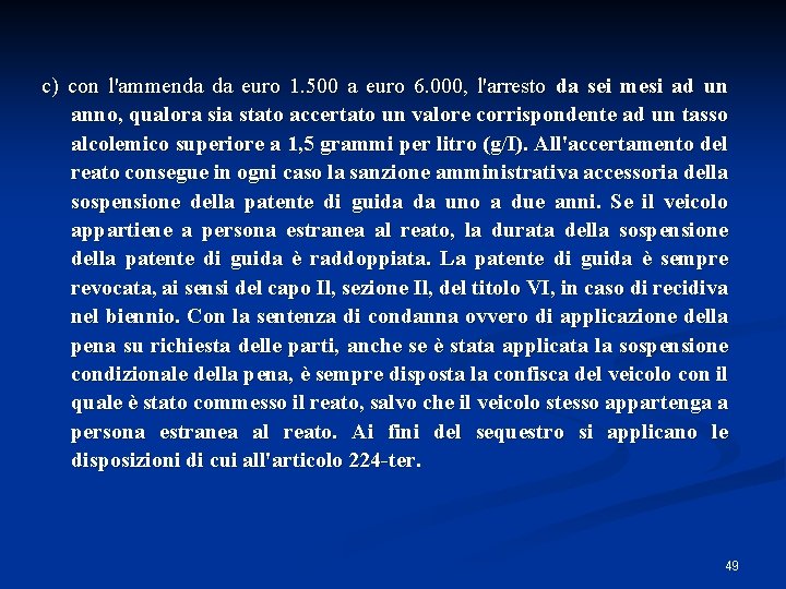 c) con l'ammenda da euro 1. 500 a euro 6. 000, l'arresto da sei c) con l'ammenda da euro 1. 500 a euro 6. 000, l'arresto da sei
