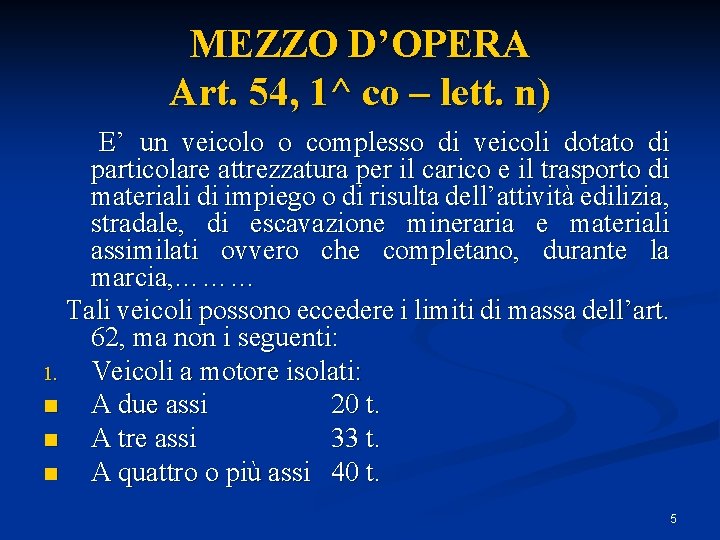 MEZZO D’OPERA Art. 54, 1^ co – lett. n) E’ un veicolo o complesso MEZZO D’OPERA Art. 54, 1^ co – lett. n) E’ un veicolo o complesso