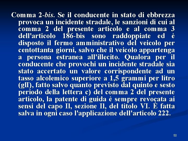Comma 2 -bis. Se il conducente in stato di ebbrezza provoca un incidente stradale, Comma 2 -bis. Se il conducente in stato di ebbrezza provoca un incidente stradale,