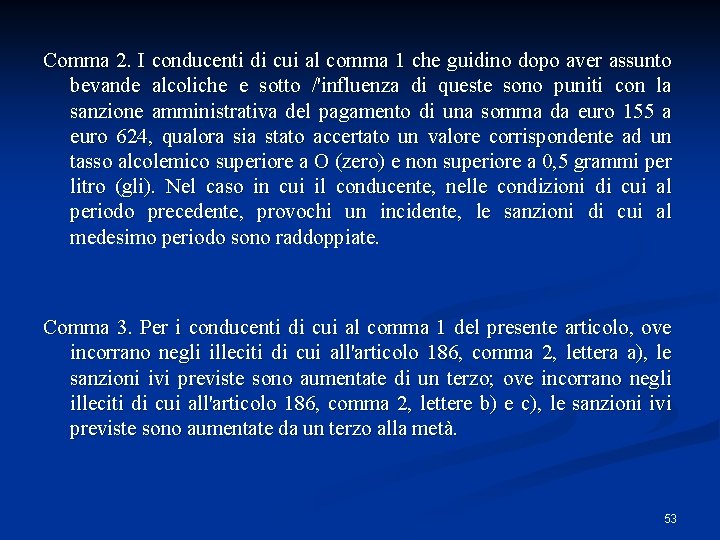 Comma 2. I conducenti di cui al comma 1 che guidino dopo aver assunto Comma 2. I conducenti di cui al comma 1 che guidino dopo aver assunto