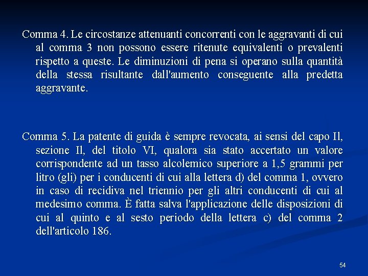 Comma 4. Le circostanze attenuanti concorrenti con le aggravanti di cui al comma 3 Comma 4. Le circostanze attenuanti concorrenti con le aggravanti di cui al comma 3