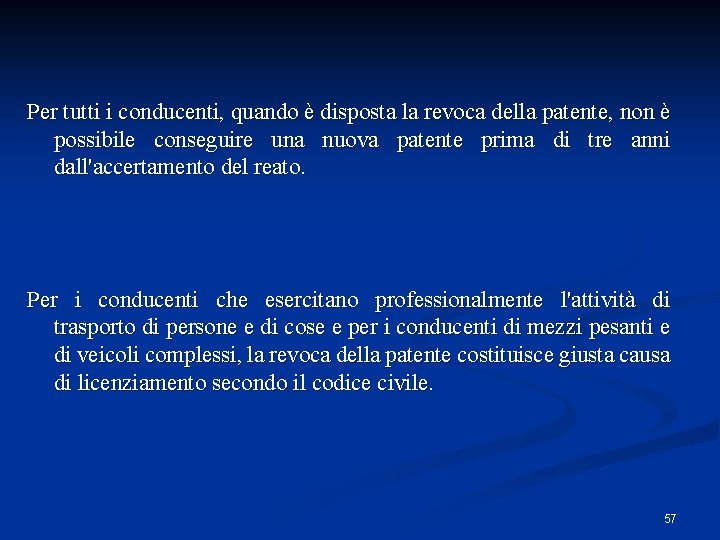Per tutti i conducenti, quando è disposta la revoca della patente, non è possibile Per tutti i conducenti, quando è disposta la revoca della patente, non è possibile