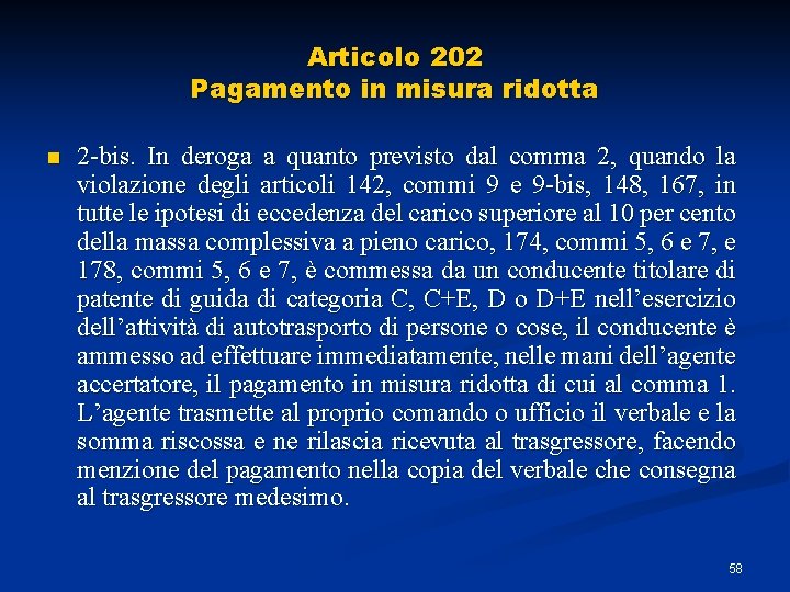 Articolo 202 Pagamento in misura ridotta n 2 -bis. In deroga a quanto previsto Articolo 202 Pagamento in misura ridotta n 2 -bis. In deroga a quanto previsto