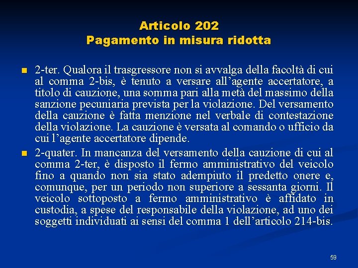 Articolo 202 Pagamento in misura ridotta n n 2 -ter. Qualora il trasgressore non Articolo 202 Pagamento in misura ridotta n n 2 -ter. Qualora il trasgressore non