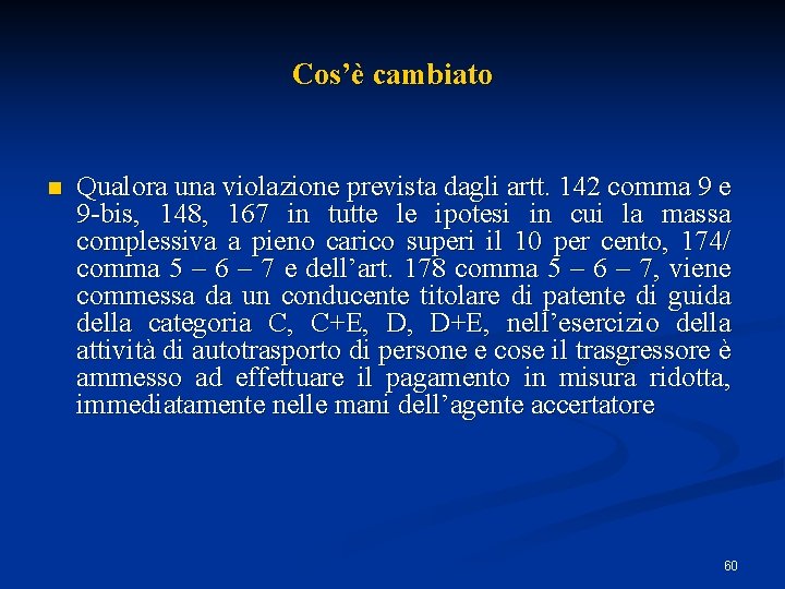 Cos’è cambiato n Qualora una violazione prevista dagli artt. 142 comma 9 e 9 Cos’è cambiato n Qualora una violazione prevista dagli artt. 142 comma 9 e 9