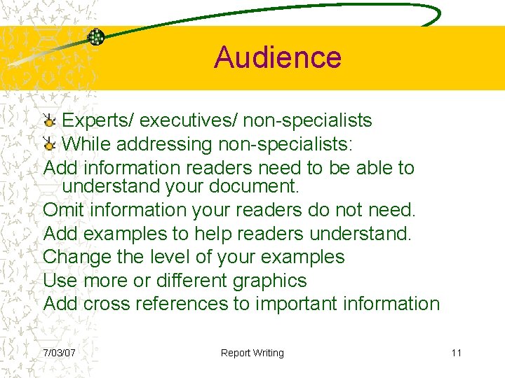 Audience Experts/ executives/ non-specialists While addressing non-specialists: Add information readers need to be able