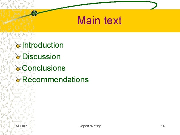 Main text Introduction Discussion Conclusions Recommendations 7/03/07 Report Writing 14 