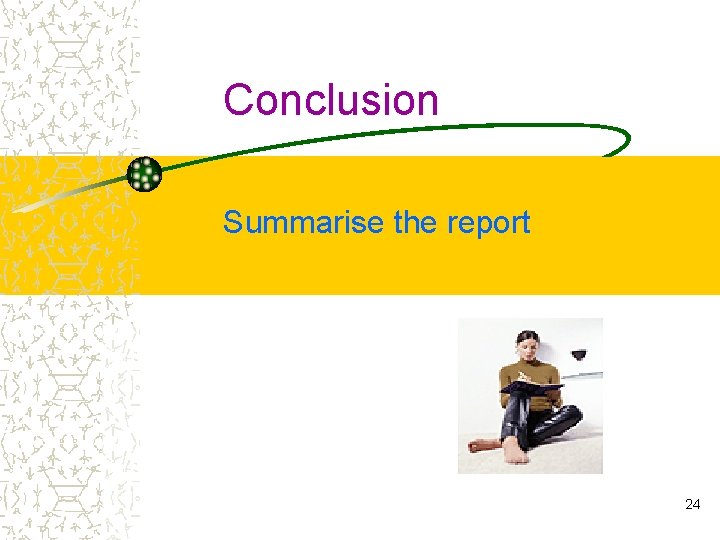 Conclusion Summarise the report 24 