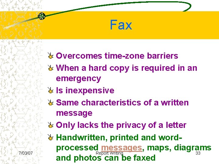 Fax 7/03/07 Overcomes time-zone barriers When a hard copy is required in an emergency