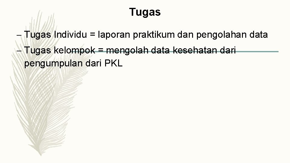 Tugas – Tugas Individu = laporan praktikum dan pengolahan data – Tugas kelompok =