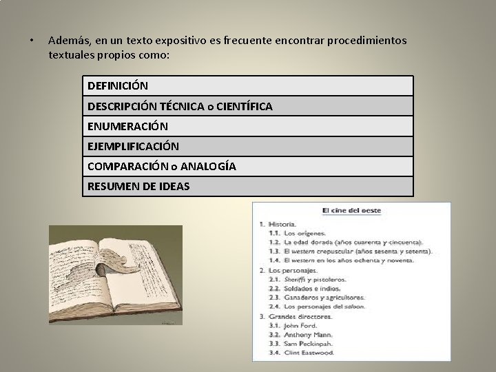  • Además, en un texto expositivo es frecuente encontrar procedimientos textuales propios como: