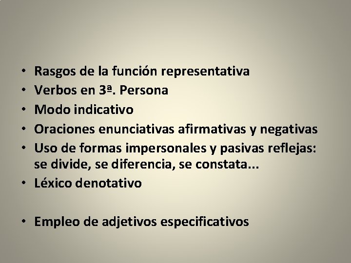 Rasgos de la función representativa Verbos en 3ª. Persona Modo indicativo Oraciones enunciativas afirmativas