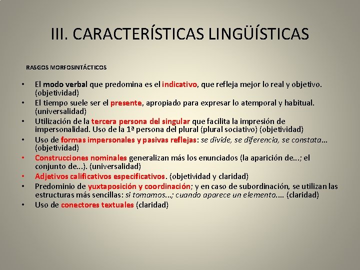 III. CARACTERÍSTICAS LINGÜÍSTICAS RASGOS MORFOSINTÁCTICOS • • El modo verbal que predomina es el