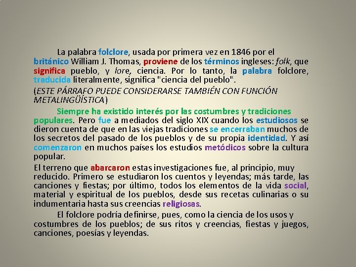 La palabra folclore, usada por primera vez en 1846 por el británico William J.