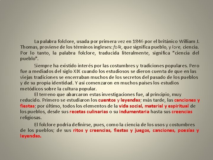 La palabra folclore, usada por primera vez en 1846 por el británico William J.