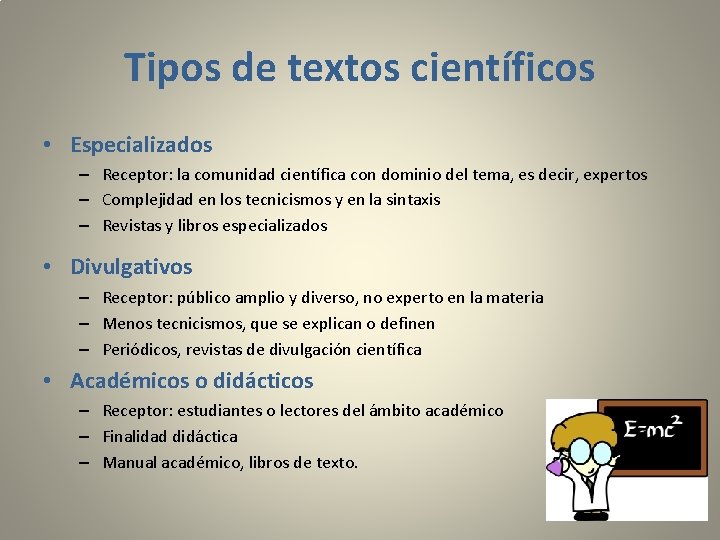 Tipos de textos científicos • Especializados – Receptor: la comunidad científica con dominio del