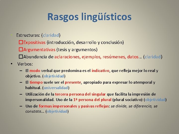 Rasgos lingüísticos • Estructuras: (claridad) �Expositivas (introducción, desarrollo y conclusión) �Argumentativas (tesis y argumentos)