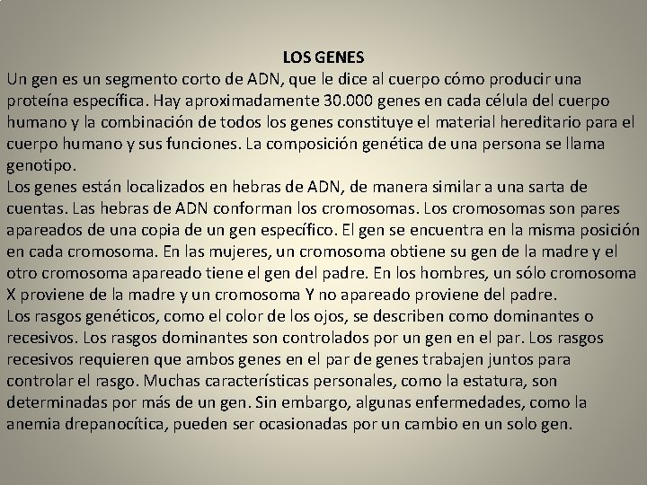 LOS GENES Un gen es un segmento corto de ADN, que le dice al