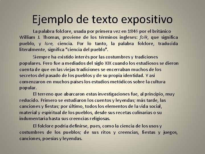 Ejemplo de texto expositivo La palabra folclore, usada por primera vez en 1846 por