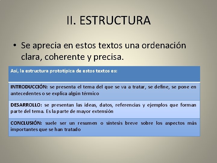 II. ESTRUCTURA • Se aprecia en estos textos una ordenación clara, coherente y precisa.