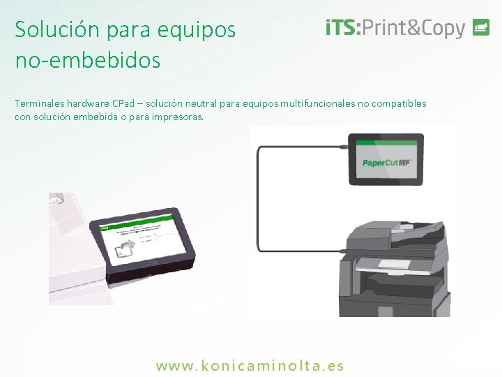 Solución para equipos no-embebidos Terminales hardware CPad – solución neutral para equipos multifuncionales no