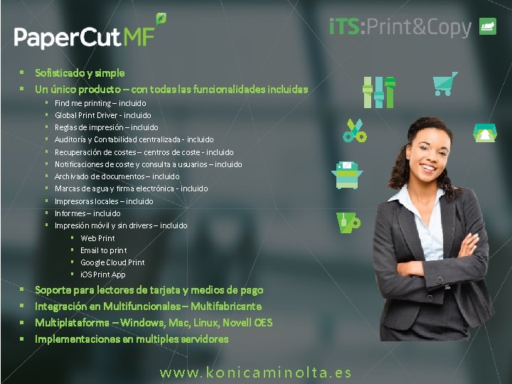 § Sofisticado y simple § Un único producto – con todas las funcionalidades incluidas