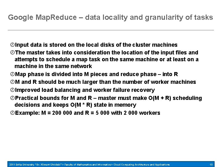 Google Map. Reduce – data locality and granularity of tasks Input data is stored