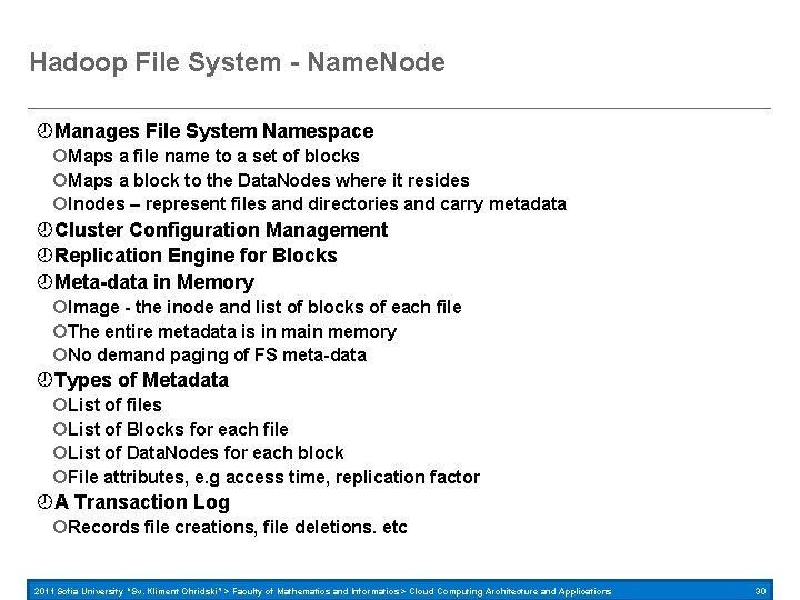 Hadoop File System - Name. Node Manages File System Namespace Maps a file name